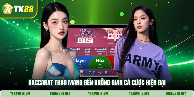 Baccarat TK88 mang đến không gian cá cược hiện đại