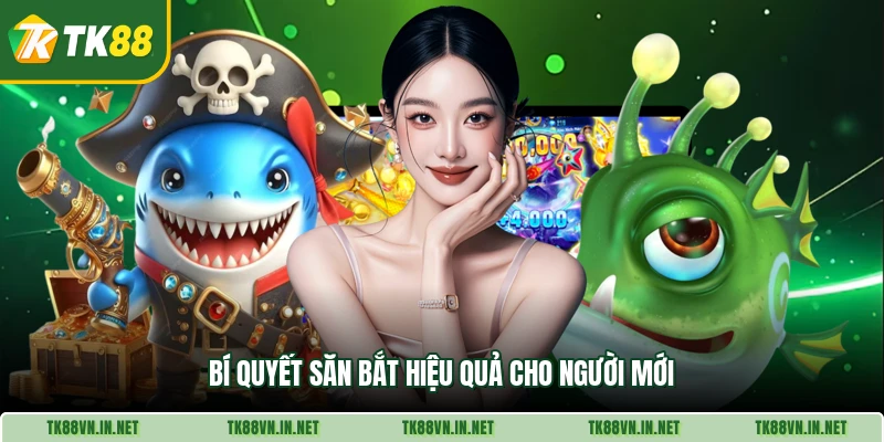 Bí quyết săn bắt hiệu quả cho người mới