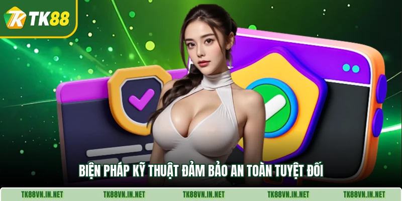 Biện pháp kỹ thuật đảm bảo an toàn tuyệt đối