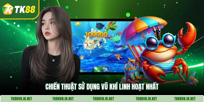 Chiến thuật sử dụng vũ khí linh hoạt nhất