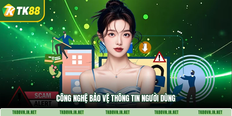 Công nghệ bảo vệ thông tin người dùng