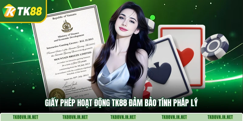Giấy phép hoạt động TK88 đảm bảo tính pháp lý