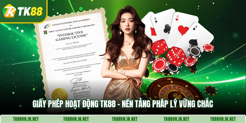 Giay Phep Hoat Dong Tk88 Nen Tang Phap Ly Vung Chac