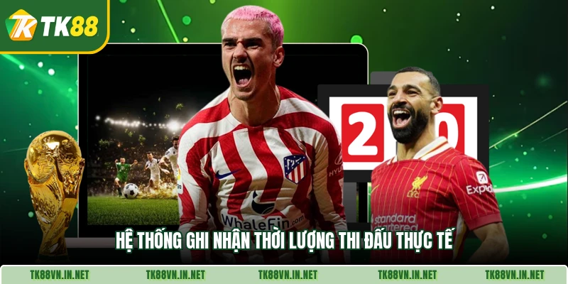 Hệ thống ghi nhận thời lượng thi đấu thực tế