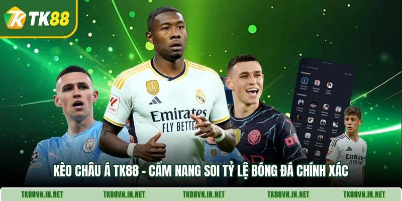 Keo Chau A Tk88 Cam Nang Soi Ty Le Bong Da Chinh Xac