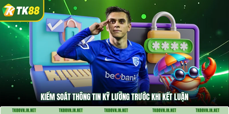 Kiểm soát thông tin kỹ lưỡng trước khi kết luận