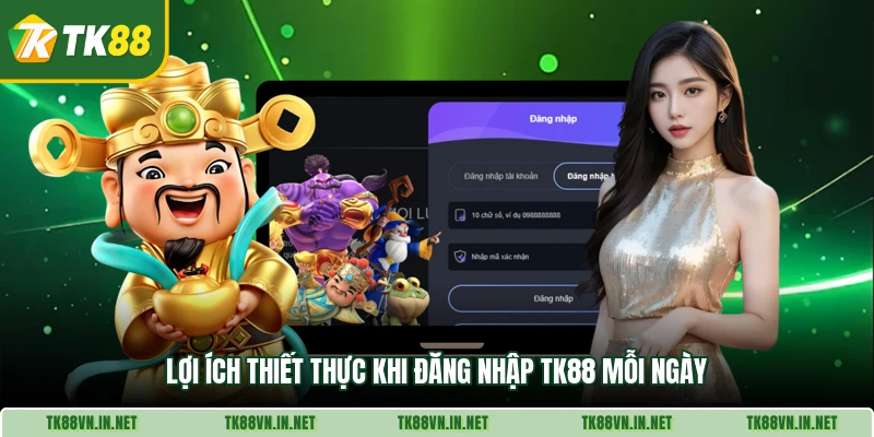 Lợi ích thiết thực khi đăng nhập TK88 mỗi ngày
