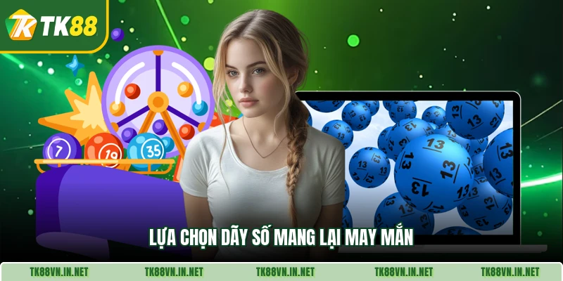 Lựa chọn dãy số mang lại may mắn