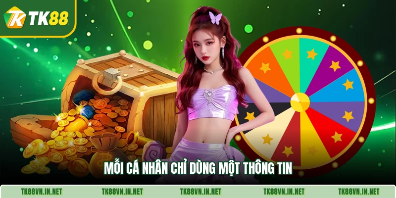 Mỗi cá nhân chỉ dùng một thông tin