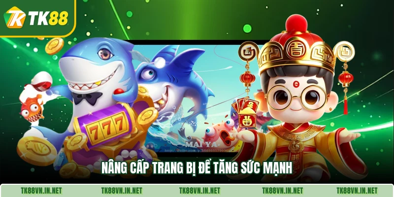 Nâng cấp trang bị để tăng sức mạnh