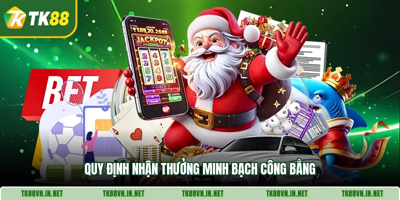 Quy định nhận thưởng minh bạch công bằng