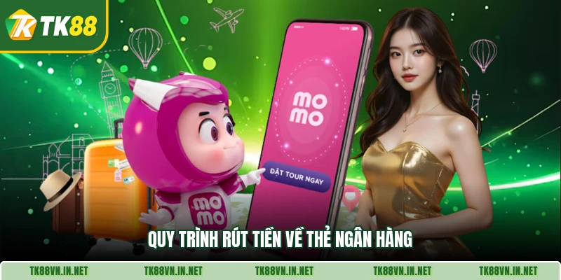 Quy trình rút tiền về thẻ ngân hàng