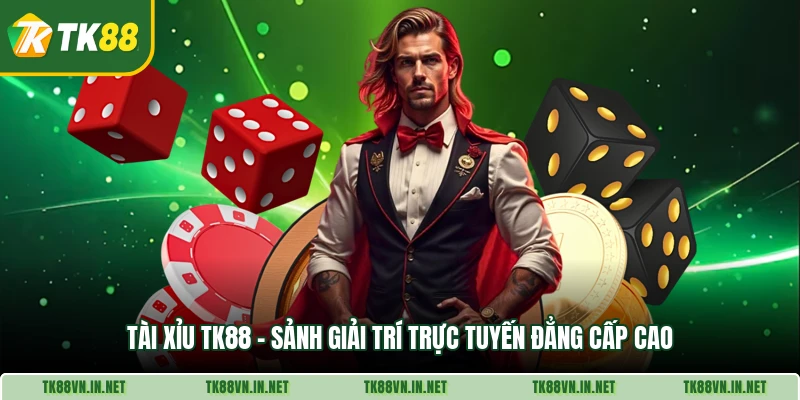 Tai Xiu Tk88 Sanh Giai Tri Truc Tuyen Dang Cap Cao