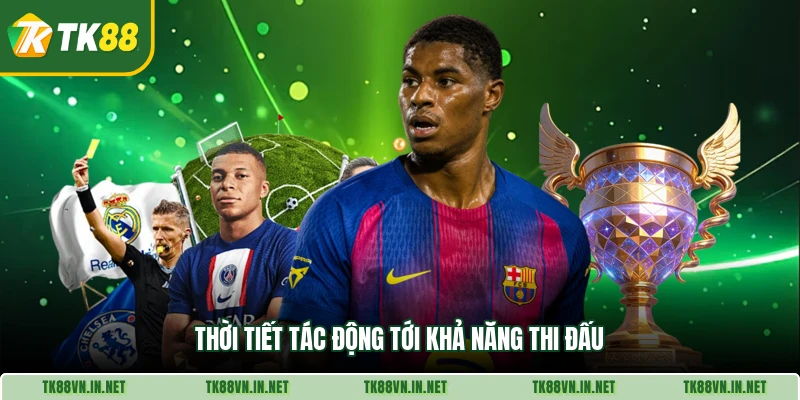 Thời tiết tác động tới khả năng thi đấu