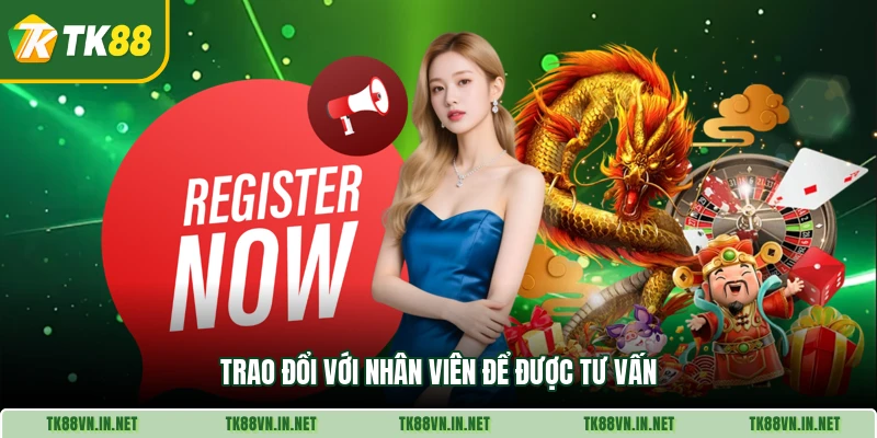 Trao đổi với nhân viên để được tư vấn